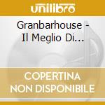 Granbarhouse - Il Meglio Di... cd