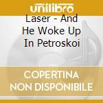 Laser - And He Woke Up In Petroskoi cd
