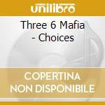 Three 6 Mafia - Choices cd