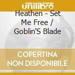 Heathen - Set Me Free / Goblin'S Blade cd