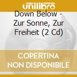 Down Below - Zur Sonne, Zur Freiheit (2 Cd) cd