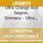 Ultra Orange And Seigner, Emmanu - Ultra Orange Andemmanuelle cd