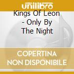 Kings Of Leon - Only By The Night cd