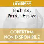 Bachelet, Pierre - Essaye cd musicale di Bachelet, Pierre