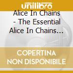 Alice In Chains - The Essential Alice In Chains (2 Cd) cd
