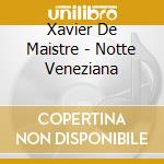 Xavier De Maistre - Notte Veneziana cd