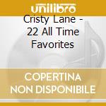 Cristy Lane - 22 All Time Favorites cd musicale di Cristy Lane