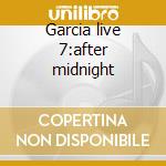 Garcia live 7:after midnight cd