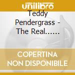 Teddy Pendergrass - The Real... Teddy Pendergrass cd