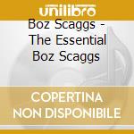 Boz Scaggs - The Essential Boz Scaggs cd