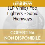 (LP Vinile) Foo Fighters - Sonic Highways vinile
