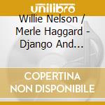 Willie Nelson / Merle Haggard - Django And Jimmie cd