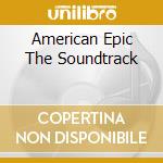 American Epic The Soundtrack cd musicale di Terminal Video