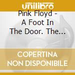 Pink Floyd - A Foot In The Door. The Best Of Pink Floyd cd