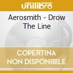 Aerosmith - Drow The Line cd