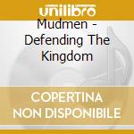 Mudmen - Defending The Kingdom cd
