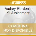 Audrey Gordon - Mi Assignment cd musicale di Audrey Gordon