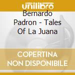 Bernardo Padron - Tales Of La Juana