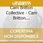 Cam Britton Collective - Cam Britton Collective cd