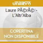 Laure PÃ©rÃ© - L'Altr'Alba cd