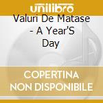 Valuri De Matase - A Year'S Day cd musicale di Valuri De Matase