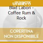 Blad Labori - Coffee Rum & Rock cd