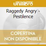 Raggedy Angry - Pestilence cd