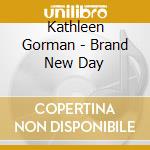 Kathleen Gorman - Brand New Day cd