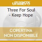 Three For Soul - Keep Hope cd