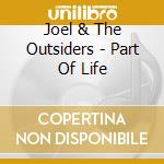 Joel & The Outsiders - Part Of Life cd musicale di Joel & The Outsiders
