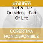 Joel & The Outsiders - Part Of Life cd
