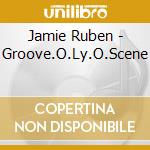 Jamie Ruben - Groove.O.Ly.O.Scene cd