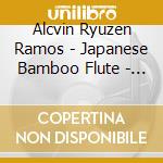 Alcvin Ryuzen Ramos - Japanese Bamboo Flute - Shakuhachi cd