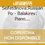 Seifetdinova:Russian Po - Balakirev: Piano Concertos cd musicale di Seifetdinova:Russian Po