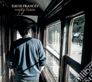 David Francey - Empty Train cd musicale di David Francey