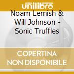 Noam Lemish & Will Johnson - Sonic Truffles