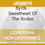 Byrds - Sweetheart Of The Rodeo cd musicale di Byrds
