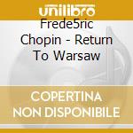 Frede5ric Chopin - Return To Warsaw cd
