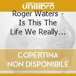 Roger Waters - Is This The Life We Really Want? cd