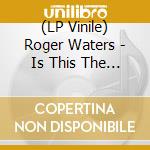 (LP Vinile) Roger Waters - Is This The Life We Really Want? (2 Lp) vinile