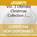 Vol. 3 Ultimate Christmas Collection / Various (4 Cd) cd musicale
