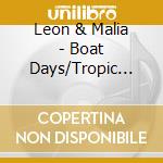 Leon & Malia - Boat Days/Tropic Nights cd