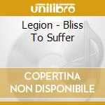 Legion - Bliss To Suffer cd