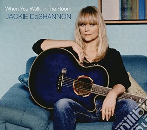 Jackie Deshannon - When You Walk In The Room cd musicale di Jackie Deshannon