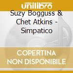 Suzy Bogguss & Chet Atkins - Simpatico cd musicale di Suzy & Atkins,Chet Bogguss