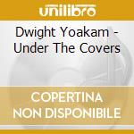 Dwight Yoakam - Under The Covers cd