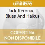 Jack Kerouac - Blues And Haikus cd