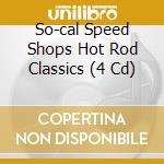 So-cal Speed Shops Hot Rod Classics (4 Cd) cd