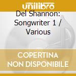 Del Shannon: Songwriter 1 / Various cd