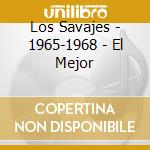 Los Savajes - 1965-1968 - El Mejor cd